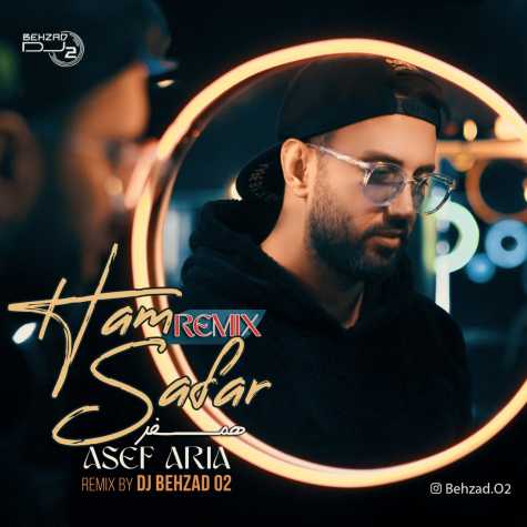 asef aria ham safar dj behzad o2 remix 2023 03 09 10 11