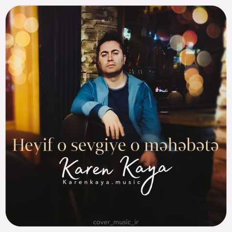 karen kaya heyif o sevgiye o mehebete 2023 03 25 15 38