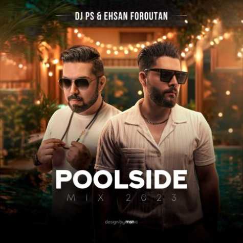 dj ps ehsan foroutan poolside mix 2023 2023 09 12 14 35