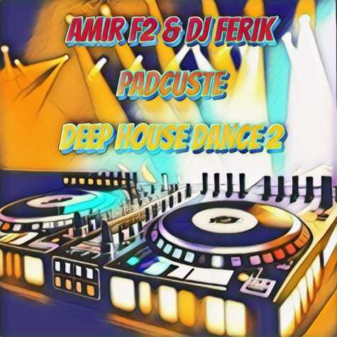 amir f2 dj ferik padcaste deep house dance 2 2023 12 26 21 45