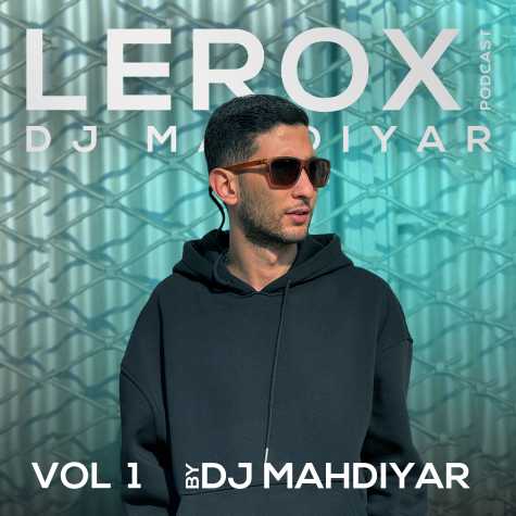 dj mahdiya lerox podcast 1 2024 03 10 19 10