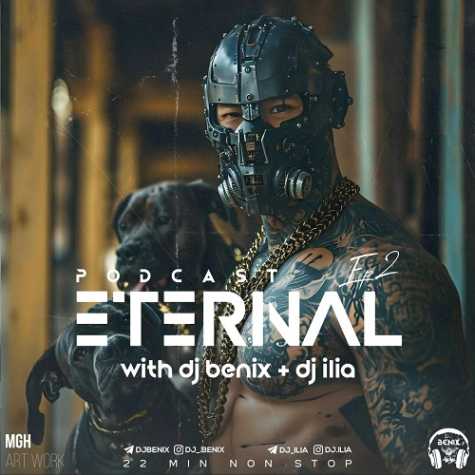 dj benix dj ilia podcast eternal 02 2024 05 26 11 32