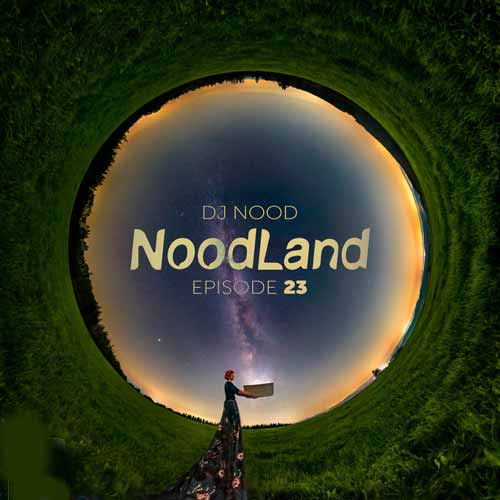 dj nood podcast noodland 23 2024 05 26 09 49