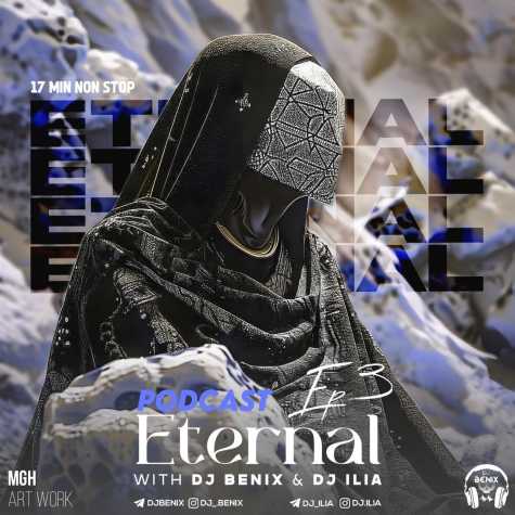 dj benix dj ilia podcast eternal e03 2024 06 25 17 14