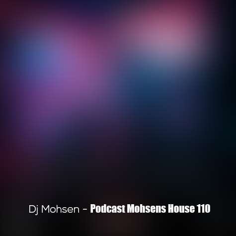 dj mohsen podcast mohsens house 110 2024 06 04 10 03