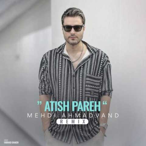 mehdi ahmadvand atish parehremix 2024 06 15 10 47