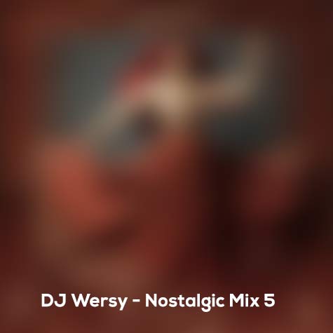 dj wersy nostalgic mix 5 2024 07 20 11 56