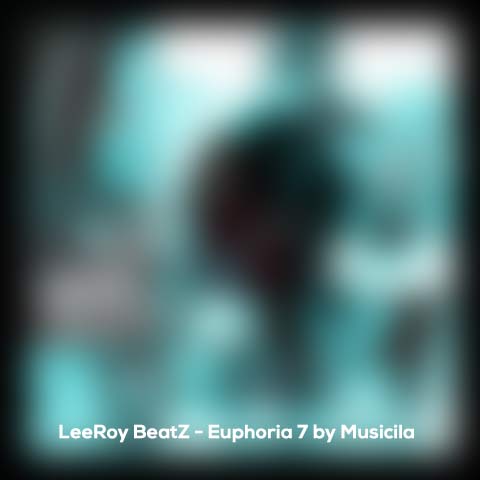 leeroy beatz euphoria 7 by musicila 2024 07 20 11 57