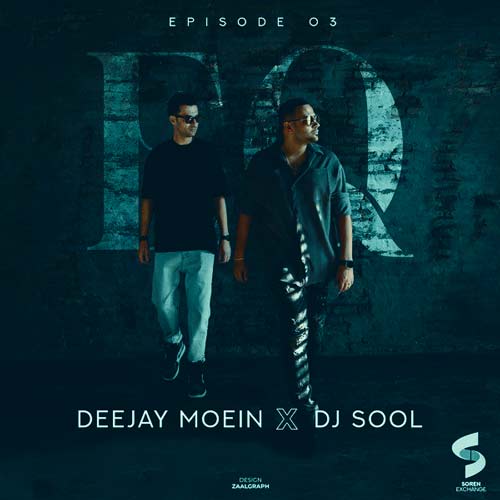 deejay moein x dj sool podcast eq 03 2024 08 05 02 24