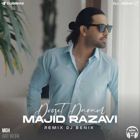 majid razavi dooset daram dj benix remix 2024 08 02 08 32