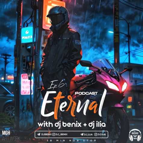 dj benix dj ilia podcast eternal episod 06 2024 09 11 17 52