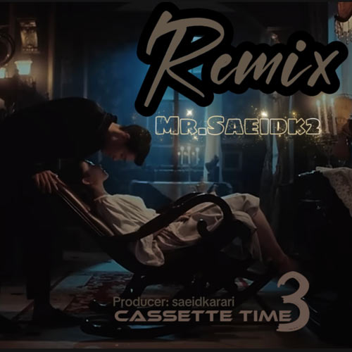 mr saeidk2 cassette time 3 remix 2024 10 20 11 41