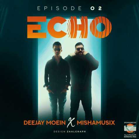 deejay moein ft mishamusix podcast echo 02 2024 11 13 18 03