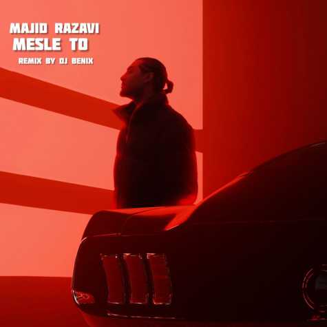 majid razavi mesle to dj benix remix 2024 11 18 15 25