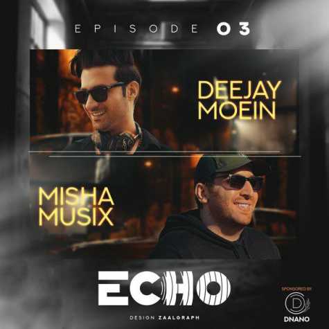 deejay moein ft mishamusix podcast echo 03 2025 01 28 16 05