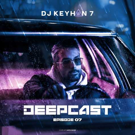 dj keyhan 7 deepcast 07 2025 01 10 10 50