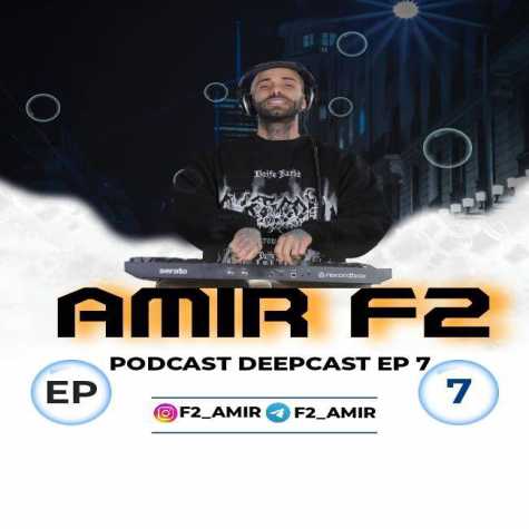 amir f2 podcast deep cast 07 2025 02 02 16 50